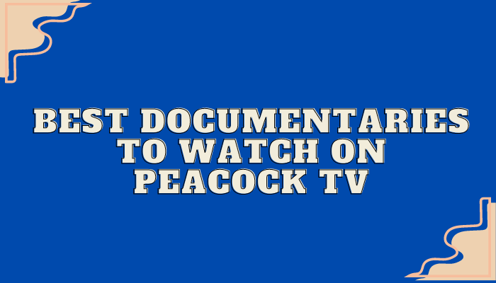 Best Documentaries To Watch on Peacock TV