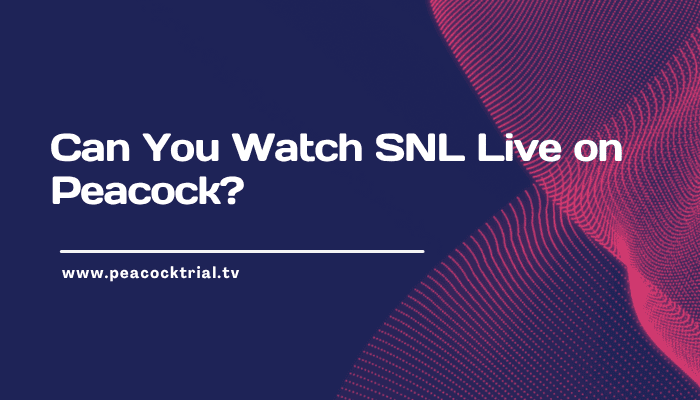 Can You Watch SNL Live on Peacock? 