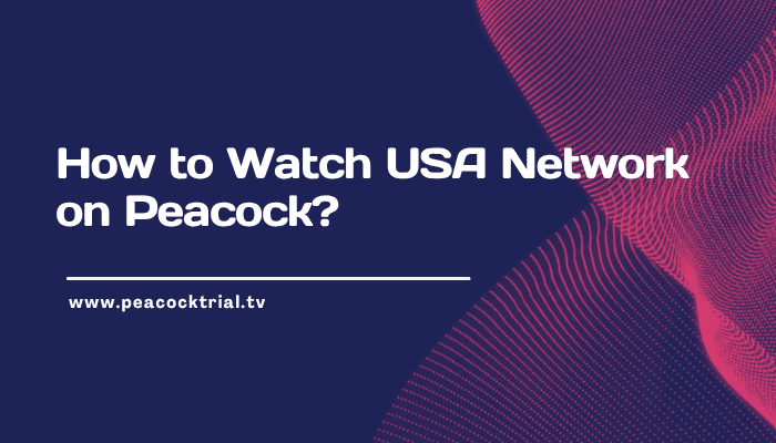 How to Watch USA Network on Peacock? 